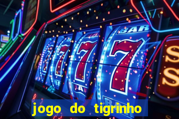 jogo do tigrinho plataforma de r$ 5